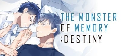 THE MONSTER OF MEMORY:DESTINY Image