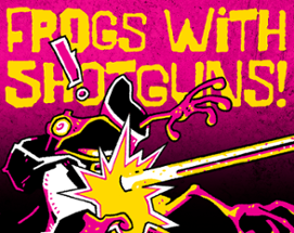 Frogs with Shotguns! Image