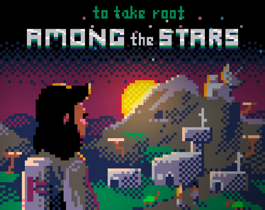 To Take Root Among The Stars Game Cover