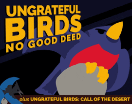 Ungrateful Birds: No Good Deed Image