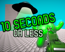 10 Seconds or less Image