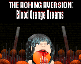 The Aching Aversion: Blood Orange Dreams Image