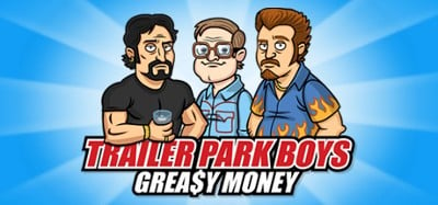 Trailer Park Boys: Greasy Money Image