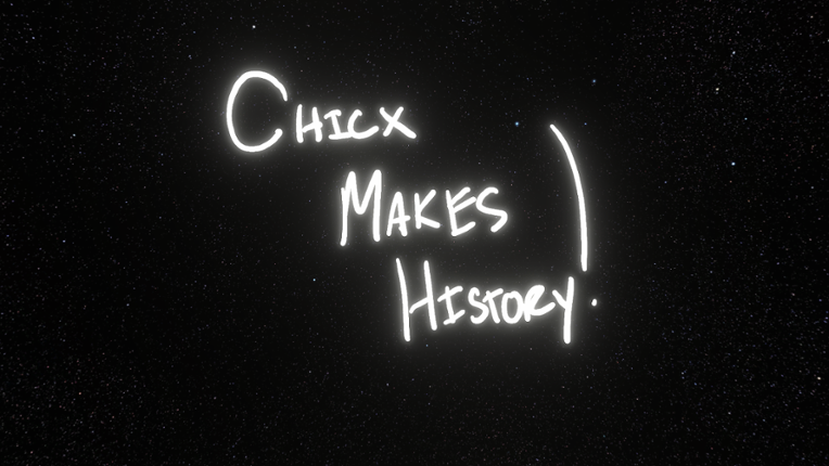 Chicx Makes History! Game Cover