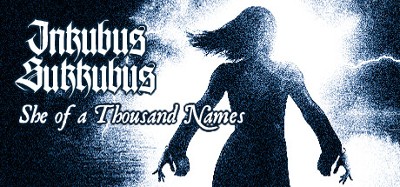 Inkubus Sukkubus: She of a Thousand Names Image
