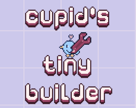 Cupid's Tiny Builder Game Cover