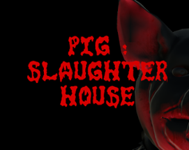 Pig : Slaughter House Image