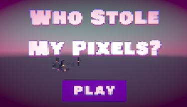 Who Stole My Pixels? Image