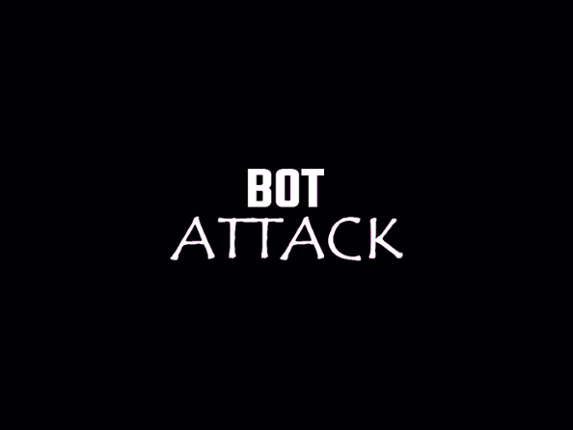 BOT ATTACK Game Cover