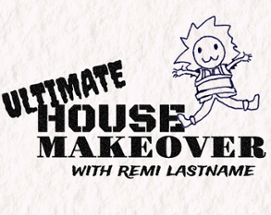 Ultimate House Makeover with Remi Lastname Image