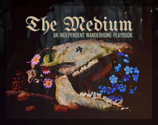 The Medium - A Wanderhome Playbook Game Cover