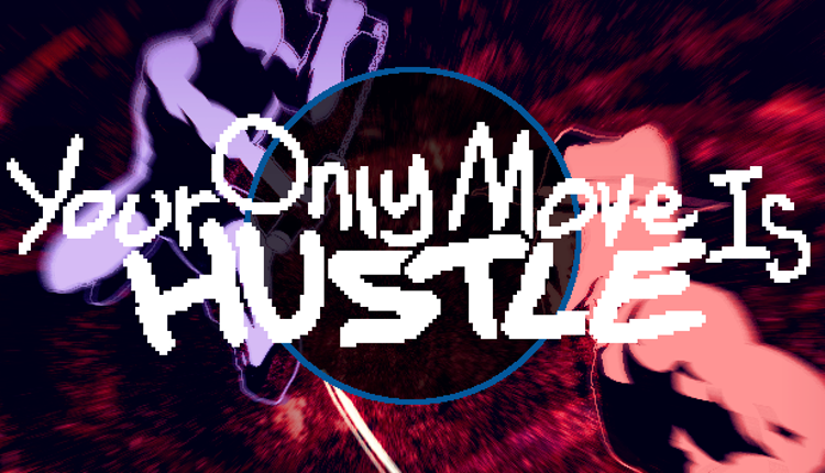 Your Only Move Is HUSTLE (Open Beta Version) Game Cover