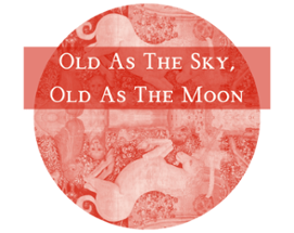 Old As The Sky, Old As The Moon Image
