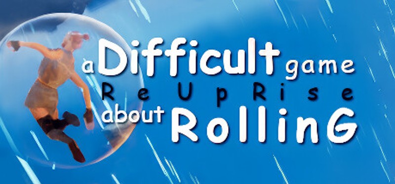 A Difficult Game About ROLLING - ReUpRise Game Cover