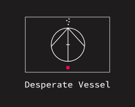 Desperate Vessel Image