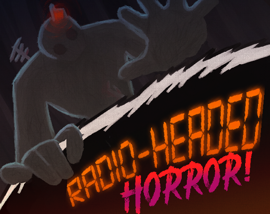 RADIO-HEADED HORROR Game Cover
