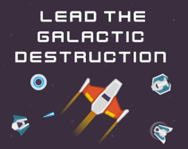 Lead The Galactic Destruction Image
