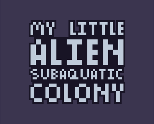 My Little Alien Subaquactic Colony - MLASC Game Cover