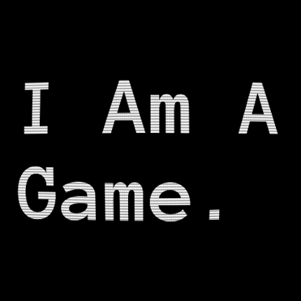 I Am A Game. Game Cover