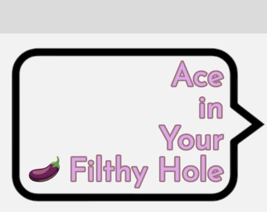 Ace in Your Filthy Hole Game Cover