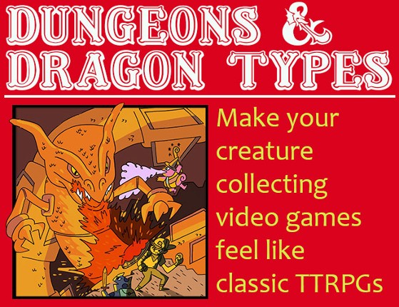 Dungeons & Dragon Types (TTRPG Inspired Challenge Run & Nuzlocke Rules for Creature Collecting Games Like Pokémon) Game Cover