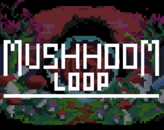 Mushhoom Loop Game Cover