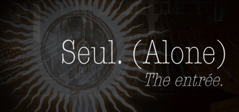 Seul (Alone): The entrée Game Cover