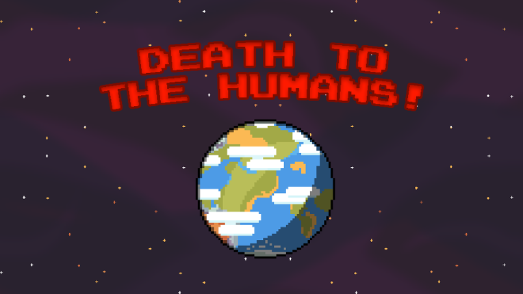 Death To The Humans! Game Cover