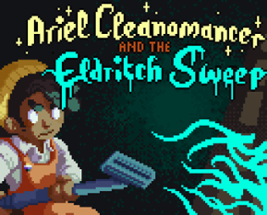 Ariel Cleanomancer and the Eldritch Sweep Image