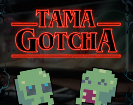 TamaGotcha Image
