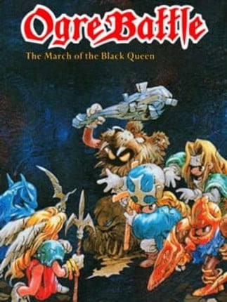 Ogre Battle: The March of the Black Queen Game Cover