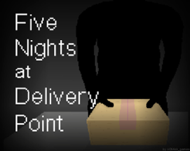 Five Nights at Delivery Point Image