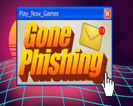 Gone Phishing Image