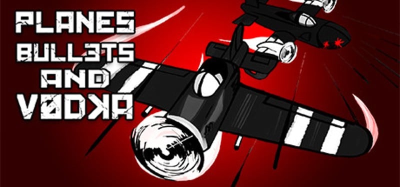 Planes, Bullets and Vodka Game Cover