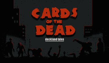Cards of the Dead - Prologue of zombie card game Image