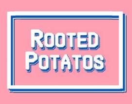 Rooted Potatos Image