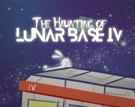 The Haunting of Lunar Base IV Image