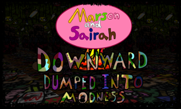 Marson and Sairah: Downward Dumped into Modness Image