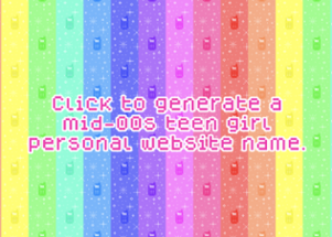 Mid-00s Teen Girl Personal Website Name Generator Image