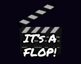 It's A Flop! Image