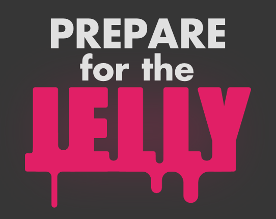 Prepare for the Jelly Game Cover