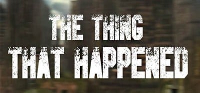 The Thing That Happened Image