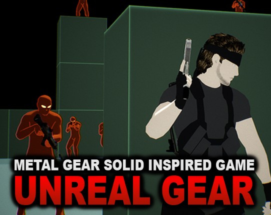 UNREAL GEAR (a Metal Gear Solid like project) Game Cover