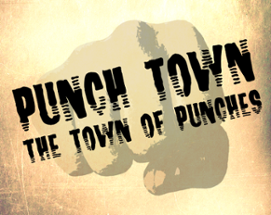 Punch Town: The Town of Punches Image