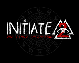 The Initiate: The First Interviews Image