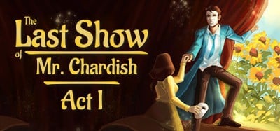 The Last Show of Mr. Chardish: Act I Image