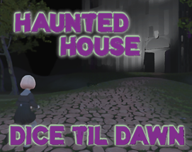 Haunted House: Dice til Dawn Image