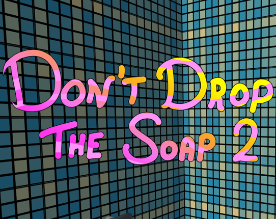 Don't Drop The Soap 2 Game Cover