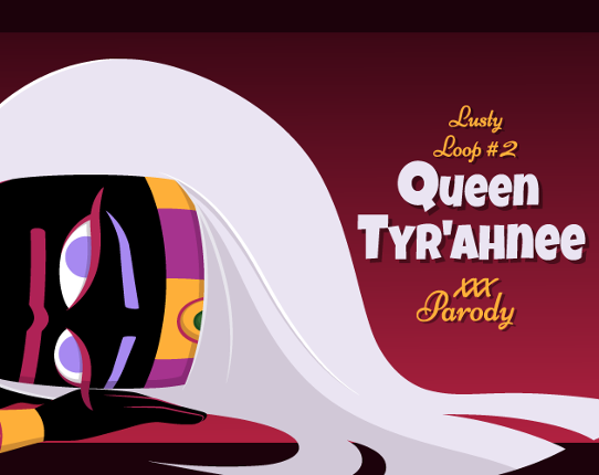 Lusty Loop #2 – Queen Tyr’ahnee XXX Parody Game Cover