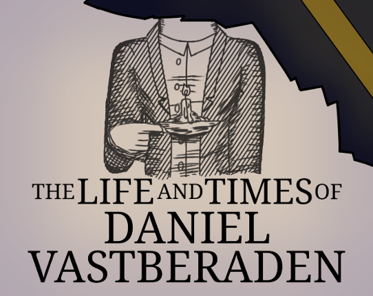 The Life and Times of Daniel Vastberaden Game Cover